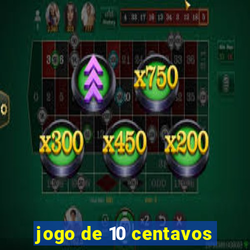 jogo de 10 centavos